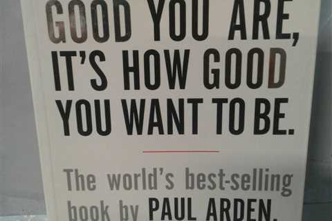 It's Not How Good You Are, It's How Good You Want to Be : The World's Best Sell…