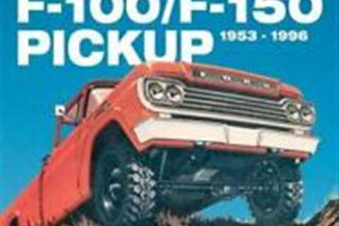 Ford F-100/F-150 Pickup 1953-1996: America's Best-selling Truck