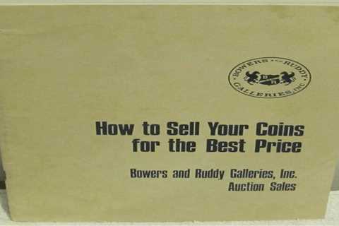 How to Sell Your Coins For the Best Price By Bowers & Ruddy Galleries