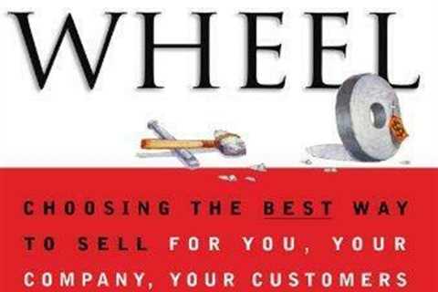 Selling The Wheel: Choosing The Best Way To Sell For You Your Company Your Cust