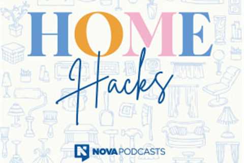 Nova’s new original podcast Home Hacks