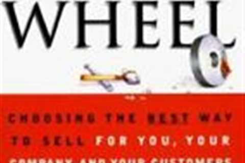 SELLING THE WHEEL: Choosing the Best Way to Sell For You, Your Company, a - GOOD