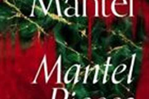 Mantel Pieces: The New Book from The Sunday Times Best Selling Author of the Wol