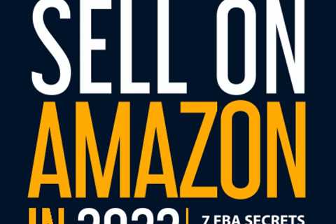 How to Sell on in 2022: 7 FBA Secrets That Turn Beginners into Best - NEW