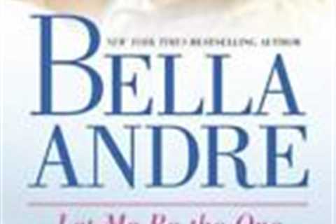 Let Me Be the One - New York Times Best Selling Author Bella Andre