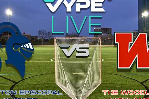 VYPE Live – Girls Lacrosse: Episcopal Houston vs The Woodlands