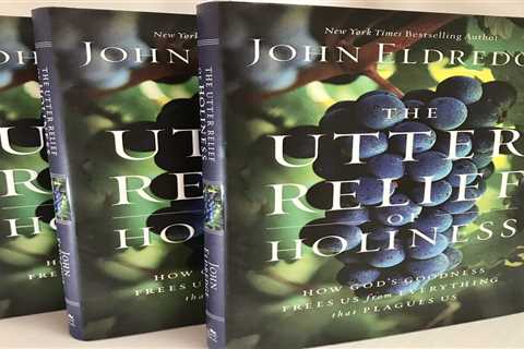 The Utter Relief Of Holiness New York Best Selling Author John Eldridged