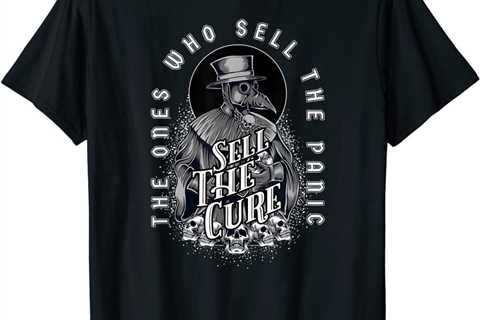 NEW BEST TO BUY Plague Doctor - Sell the Panic Sell the Cure T-Shirt