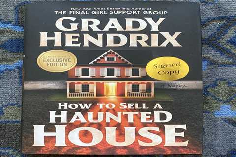 HOW TO SELL A HAUNTED HOUSE by Grady Hendrix Signed 1st/1st (My best friend)