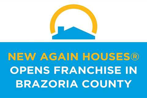 New Again Houses® opens franchise in Brazoria County