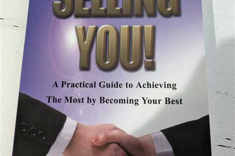 Selling You! : A Practical Guide to Achieving the Most by Becoming Your Best by