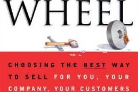 Selling The Wheel: Choosing The Best Way To Sell For You Your Compan - VERY GOOD