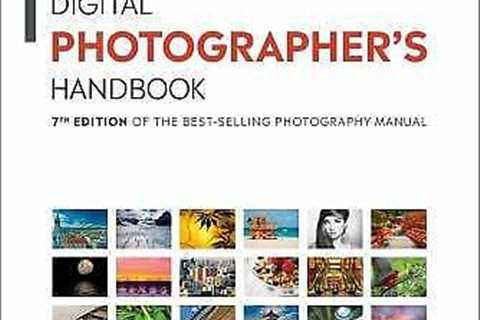 Digital Photographer's Handbook : 7th Edition of the Best-Selling