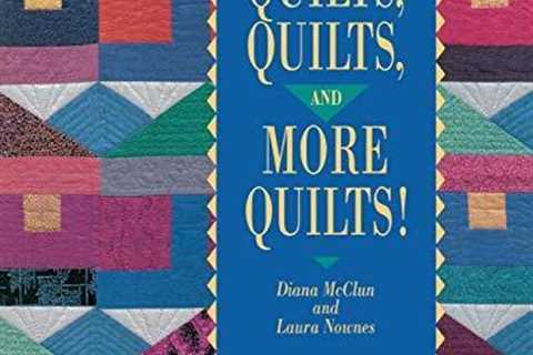 Quilts Quilts and More Quilts   From the Authors of the Best Sell