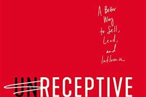 Unreceptive: A Better Way to Sell, Lead, and Influe... by Stanfill, Tom Hardback