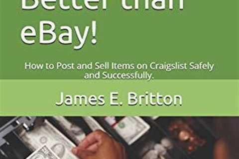 Why Craigslist is Better than eBay!: How to Post and Sell Items on...