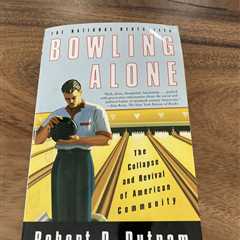 Bowling Alone: The Collapse and Revival of American Community NATIONAL BEST SELL