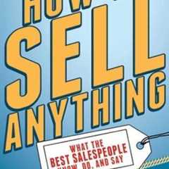 How to Sell Anything: What the Best Salespeople Know, Do, and Say - GOOD