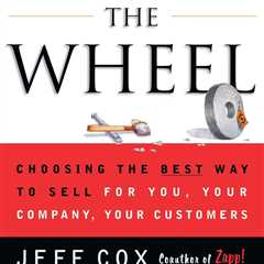 Selling The Wheel: Choosing The Best Way To Sell For You Your Company Your C...