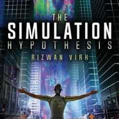 The Simulation Hypothesis: An Mit Computer Scientist Shows Why Ai, Quantum ...