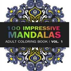 Mandala Coloring Book: 100 Imressive Mandalas Adult Coloring Book ( Vol  1)...