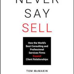 Never Say Sell: How the Worlds Best Consulting and Professional Services - GOOD