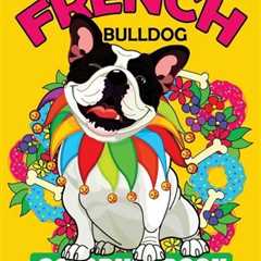 French Bulldog Coloring Book: Dog Coloring Book For Adults