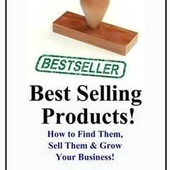 Best Selling Products!: How to Find Them, Sell Them & Grow Your Business! by Kim