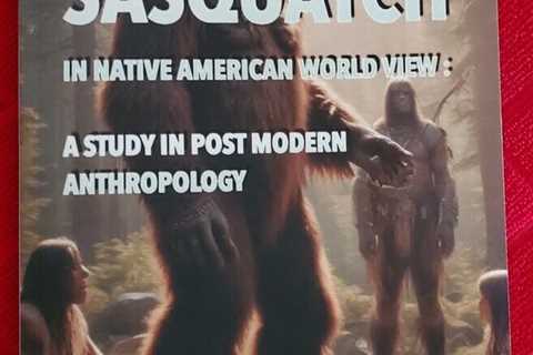 [ SASQUATCH ANTHROPOLOGY 2024 ]  BY RAY HARWOOD