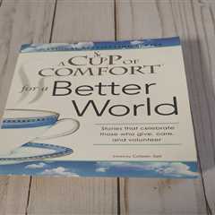 A Cup of Comfort for a Better World Edited by Colleen Sell Inspirational Stories